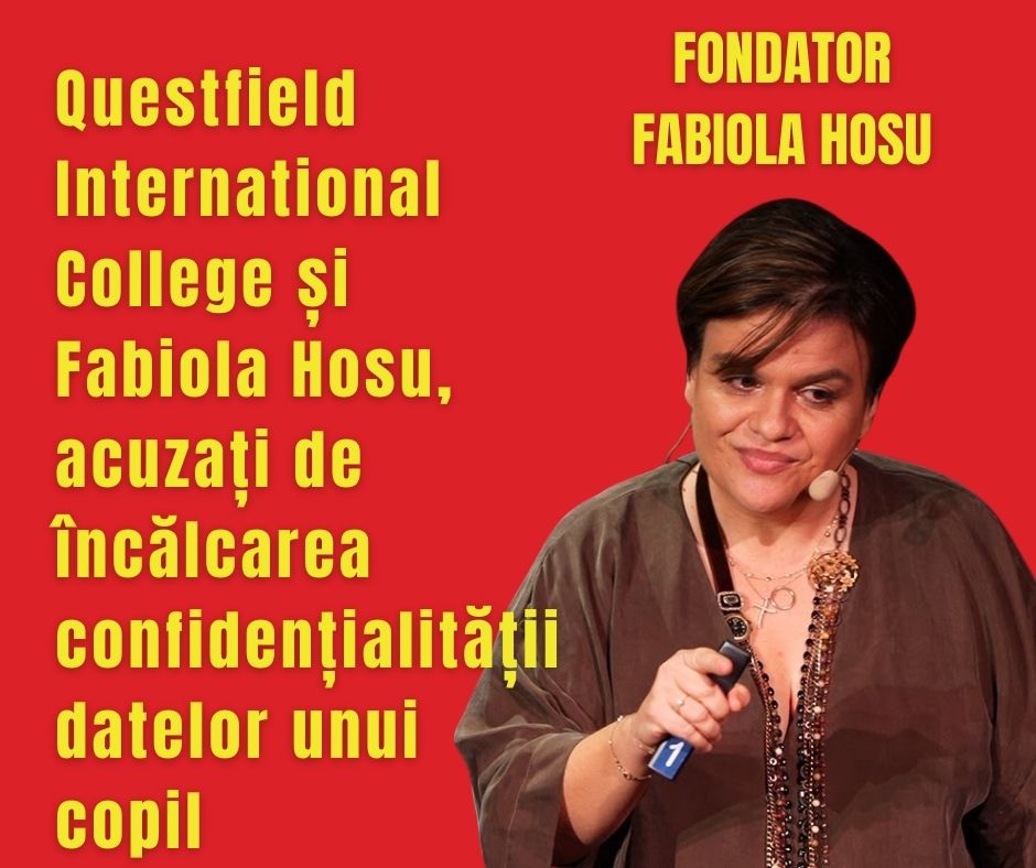 Questfield International College și Fabiola Hosu, acuzați de încălcarea confidențialității datelor unui copil